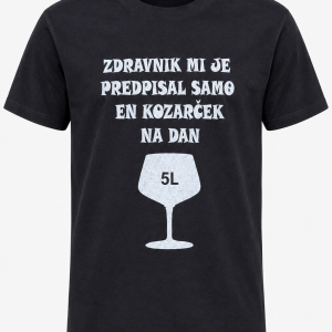 Majica - Zdravnik mi je predpisal samo en kozarček na dan (5L)